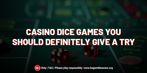 A List of Must-Try Casino Dice Games